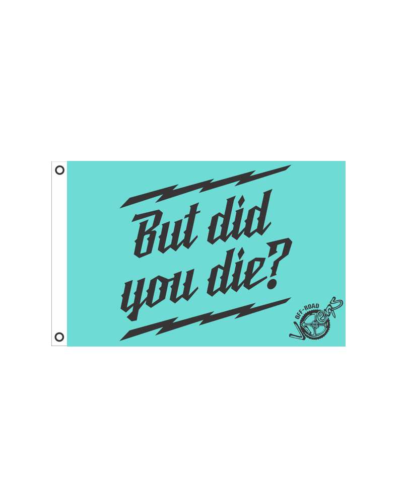 But did you Die? Flag 12" x 18" - Image 3